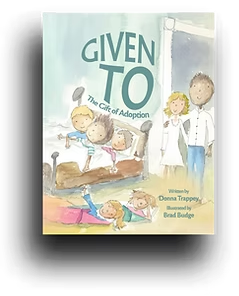 Cover of Given To: The Gift of Adoption by Donna Trappey